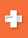 Just Design (eBook): Socially Conscious Design for Critical Causes